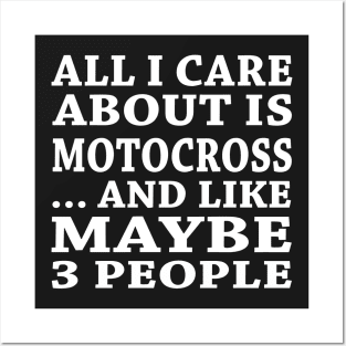 All  I Care About Is Motocross And Like Maybe 3 People Posters and Art